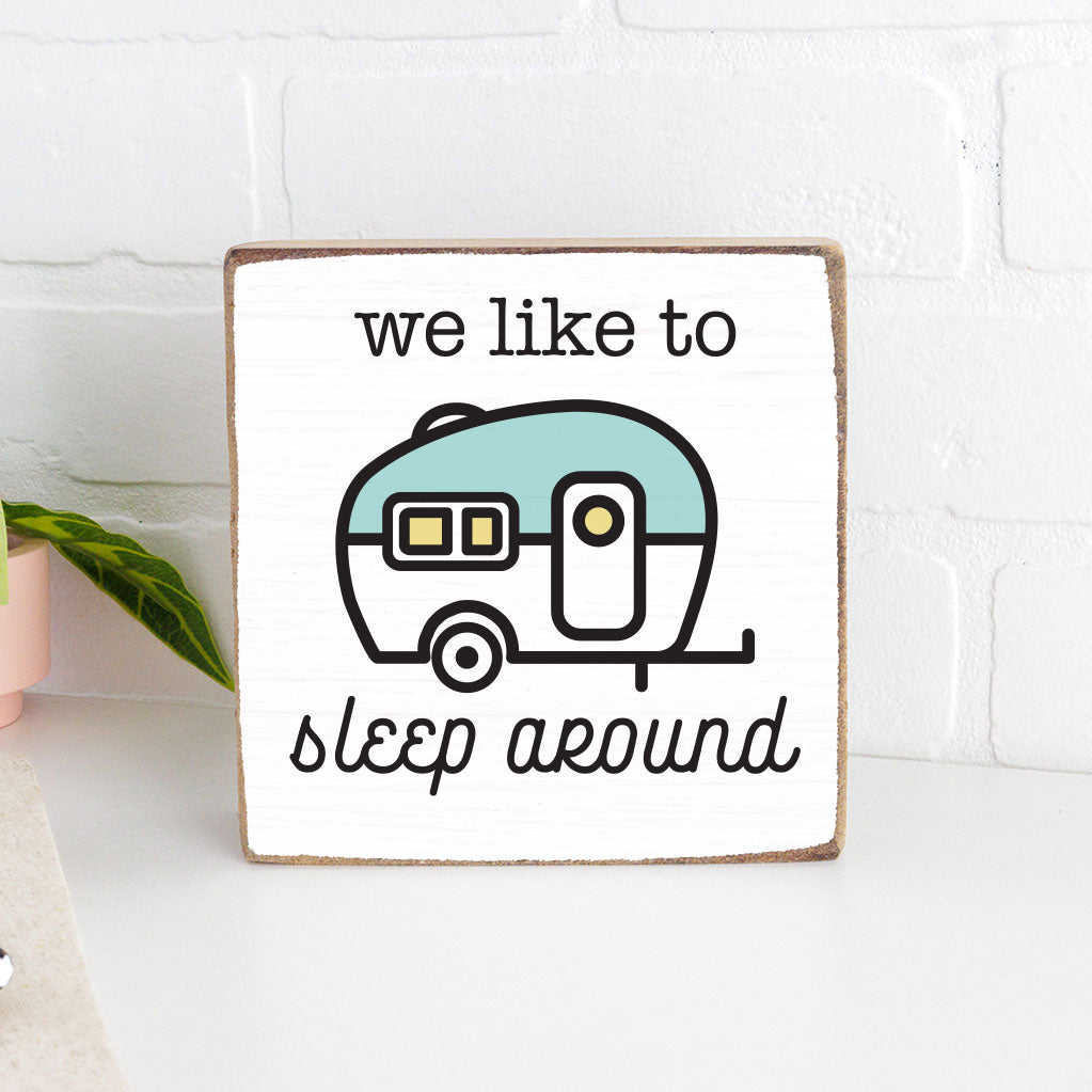 We Like To Sleep Around RV Block Sign