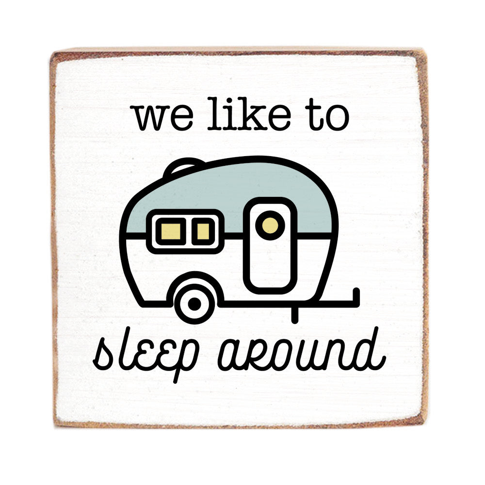 We Like To Sleep Around RV Block Sign