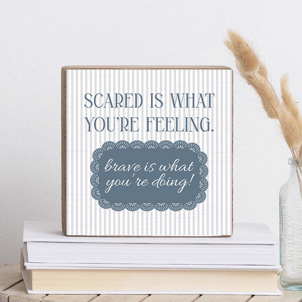 Brave is What You're Doing Wood Block