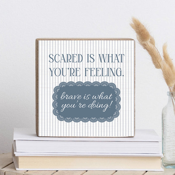 Brave Is What You're Doing Block Sign