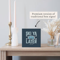 Ski Ya Later Personalized Block Sign