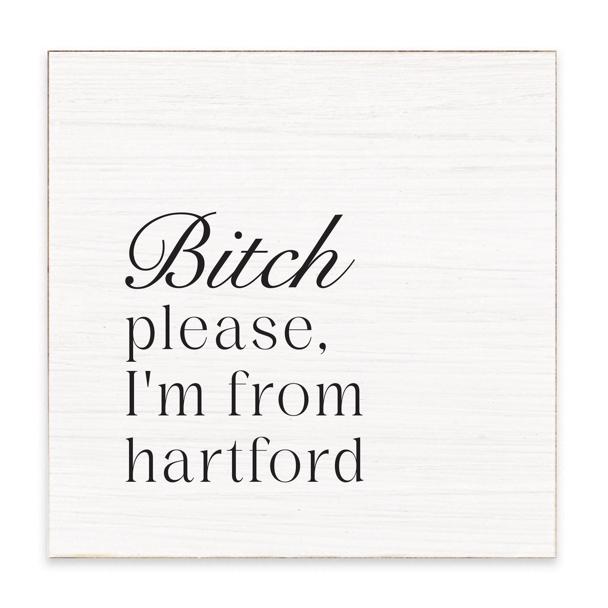 Bitch Please I'm From Personalized Block Sign