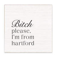 Bitch Please I'm From Personalized Block Sign