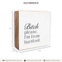 Bitch Please I'm From Personalized Block Sign
