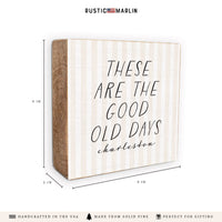 These Are The Good Old Days Personalized Block Sign
