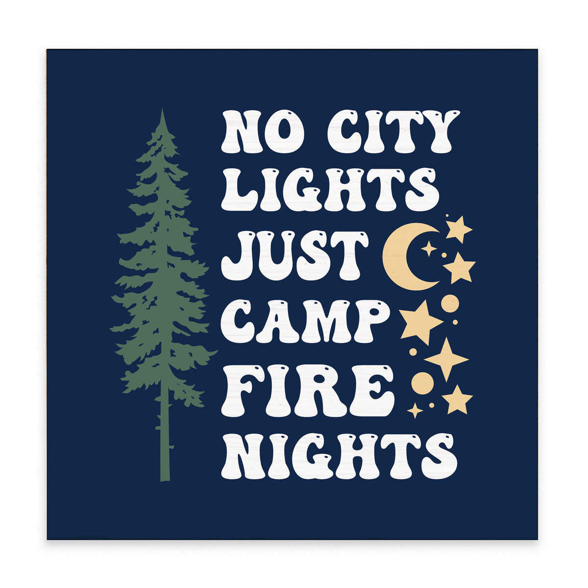 No City Lights Just Camp Fire Nights Block Sign