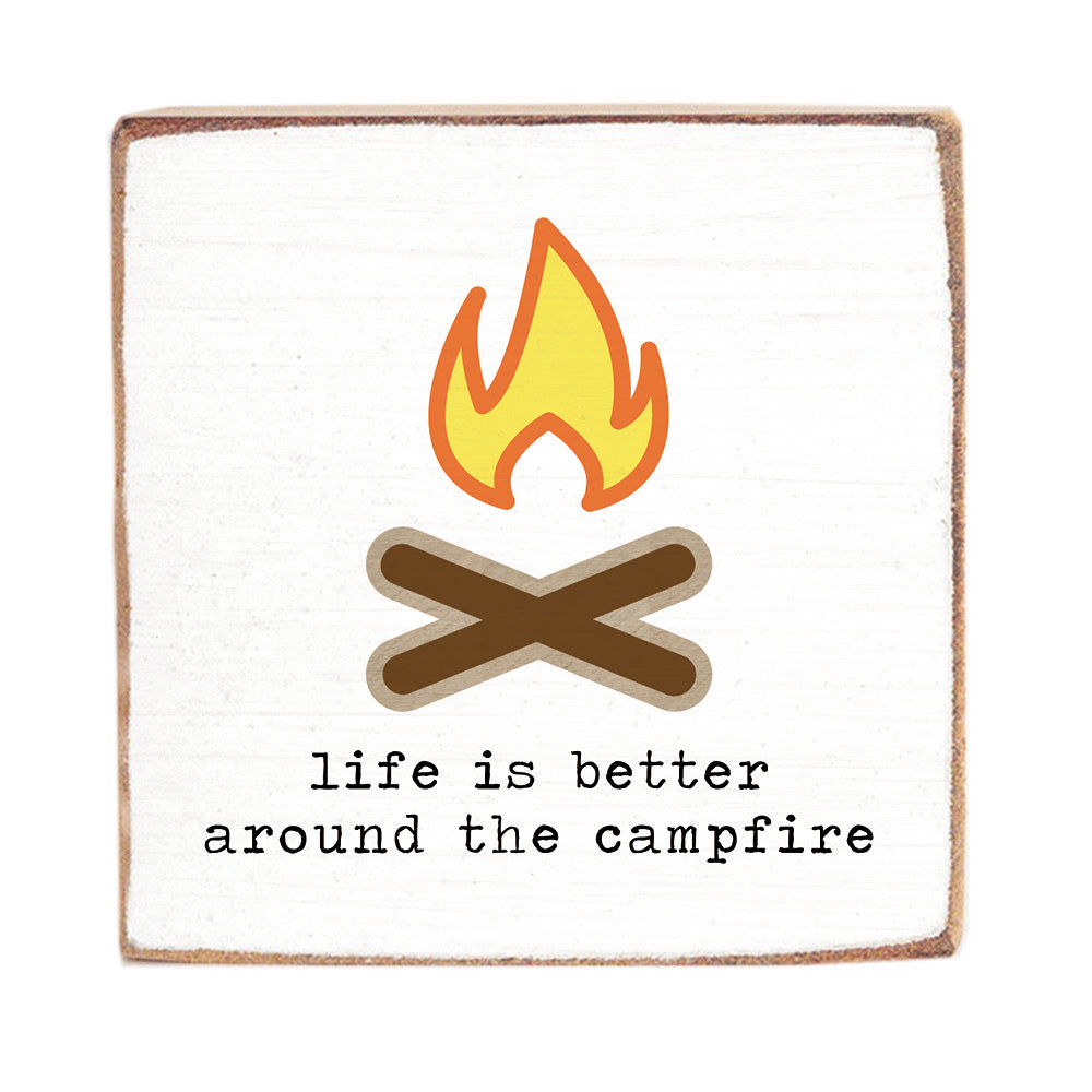 Life is Better Around The Campfire Wood Block