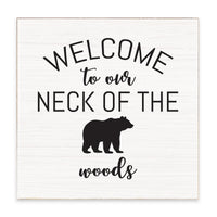 Welcome To Our Neck Of The Woods Block Sign