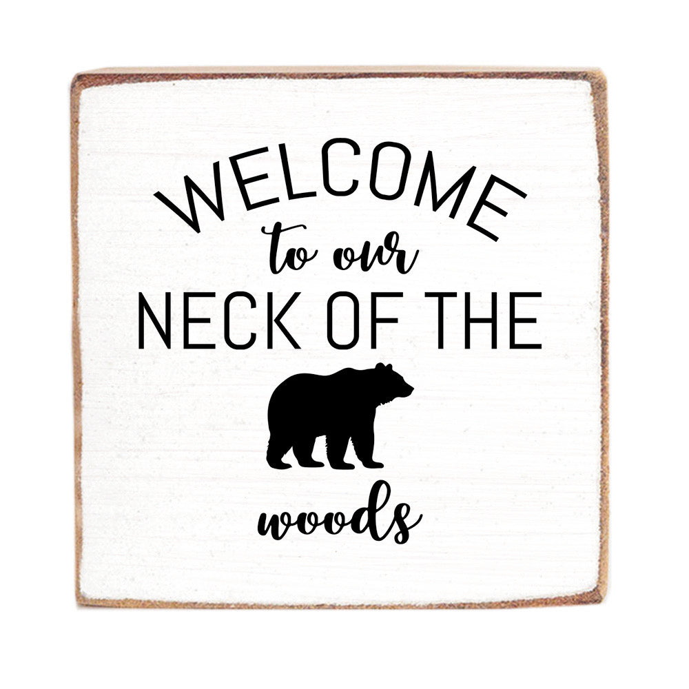 Welcome To Our Neck Of The Woods Block Sign