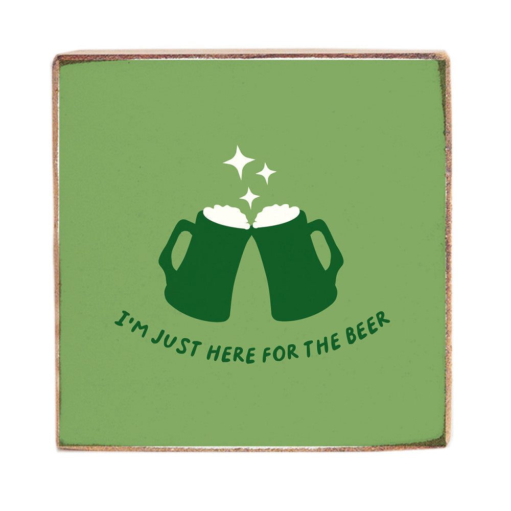 Just Here For The Beer Decorative Wooden Block