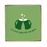 Just Here For The Beer Decorative Wooden Block