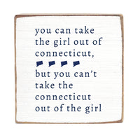 Can't Take The Girl Out Of Connecticut Block Sign