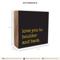 Love You To Boulder Block Sign
