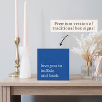 Love You To Buffalo Blue Block Sign