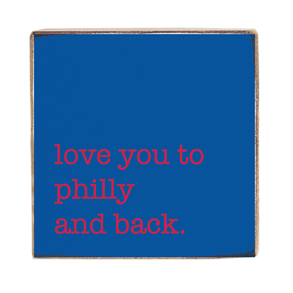 Love You To Philly And Back Blue Block Sign