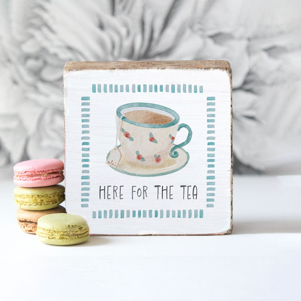 Here For The Tea Block Sign