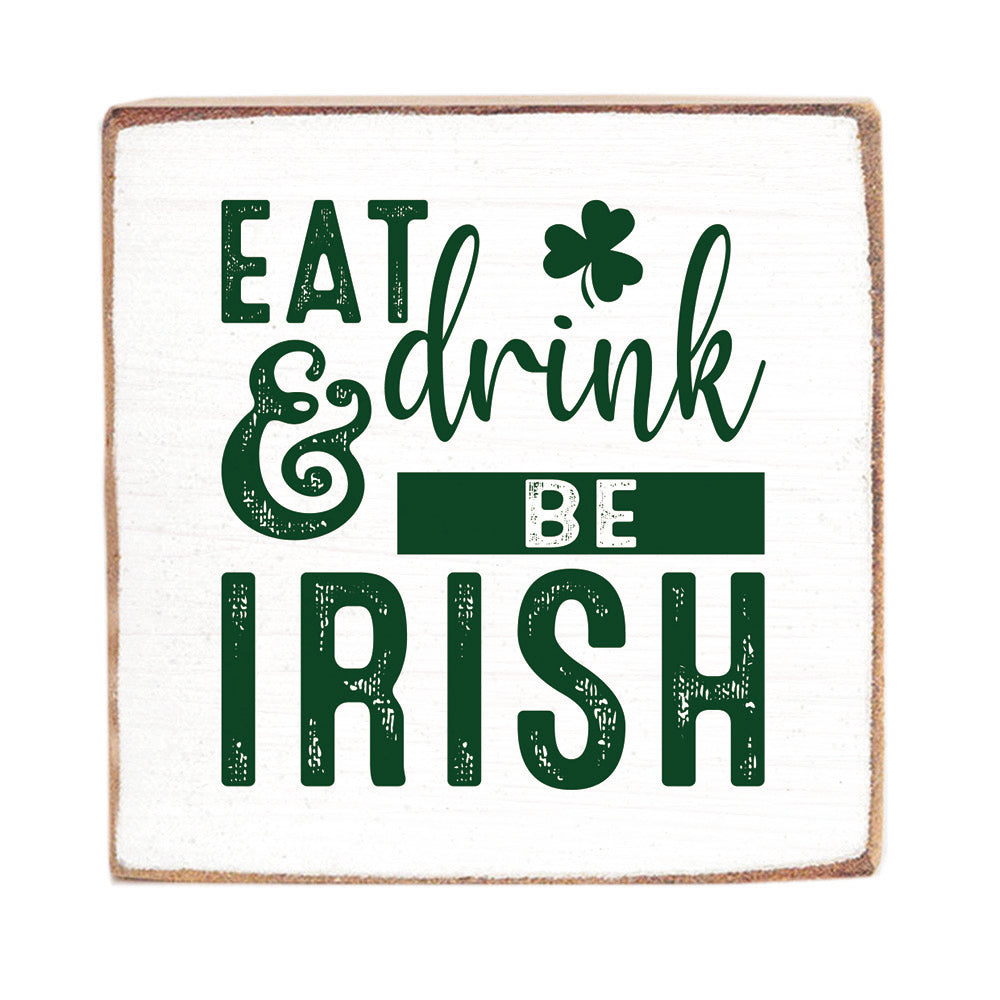 Eat Drink & Be Irish Decorative Wooden Block