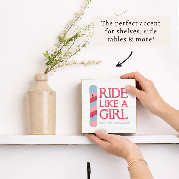 Ride Like A Girl Snowboard Block Sign