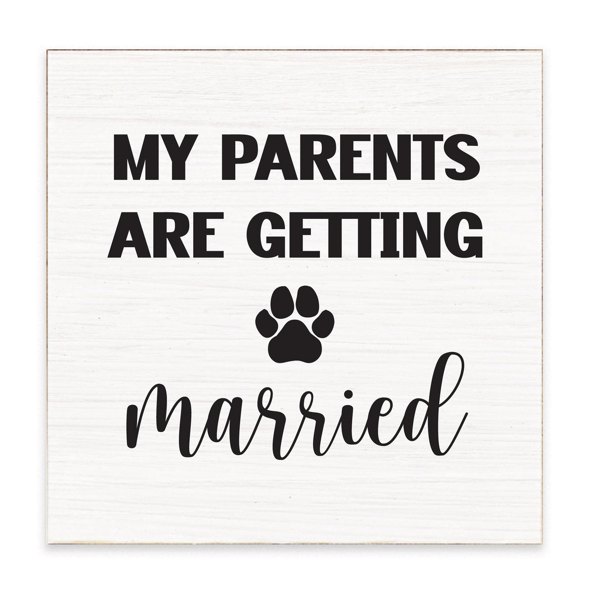 My Parents Are Getting Married Block Sign