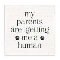 My Parents Are Getting Me A Human Block Sign