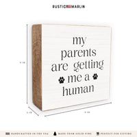 My Parents Are Getting Me A Human Block Sign