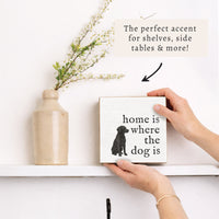 Home Is Where The Dog Is Block Sign