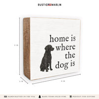 Home Is Where The Dog Is Block Sign