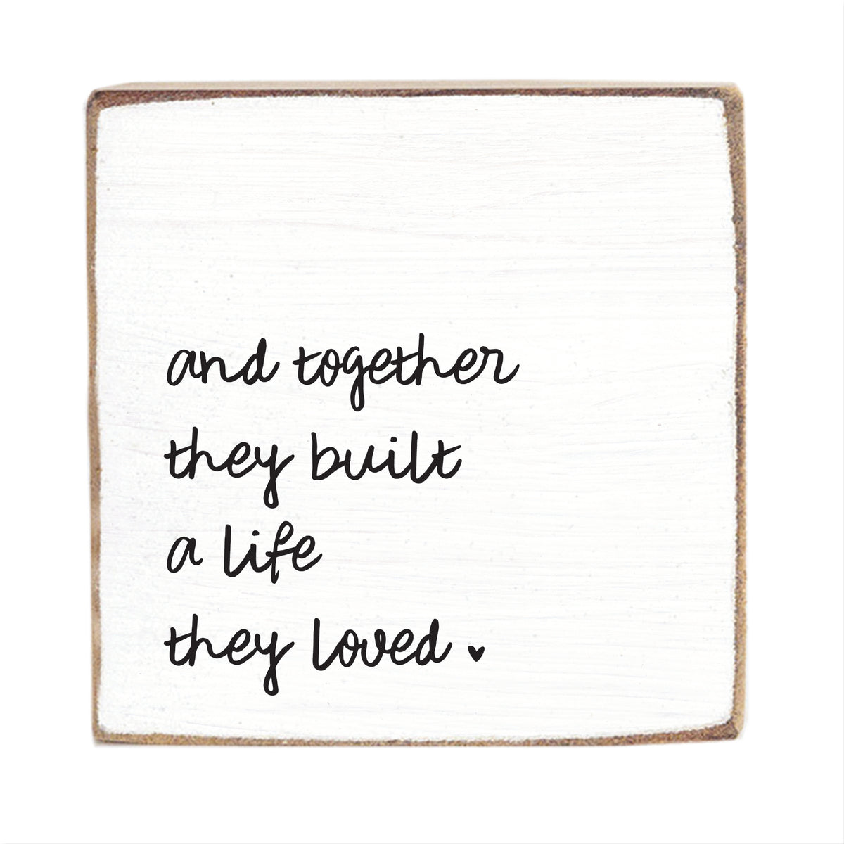 And Together They Built A Life They Loved Block Sign