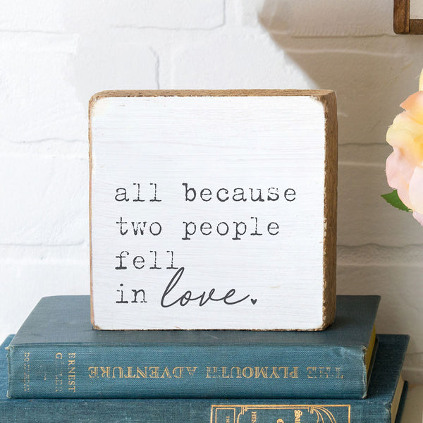 All Because Two People Fell In Love Block Sign