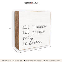 All Because Two People Fell In Love Block Sign