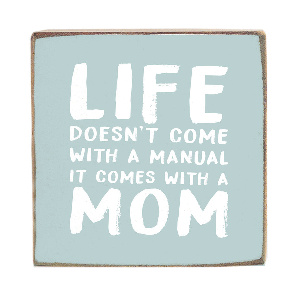 Life Comes With A Mom Block Sign