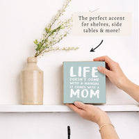 Life Comes With A Mom Block Sign