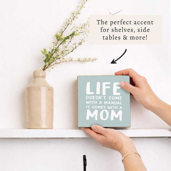 Life Comes With A Mom Block Sign