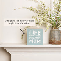 Life Comes With A Mom Block Sign
