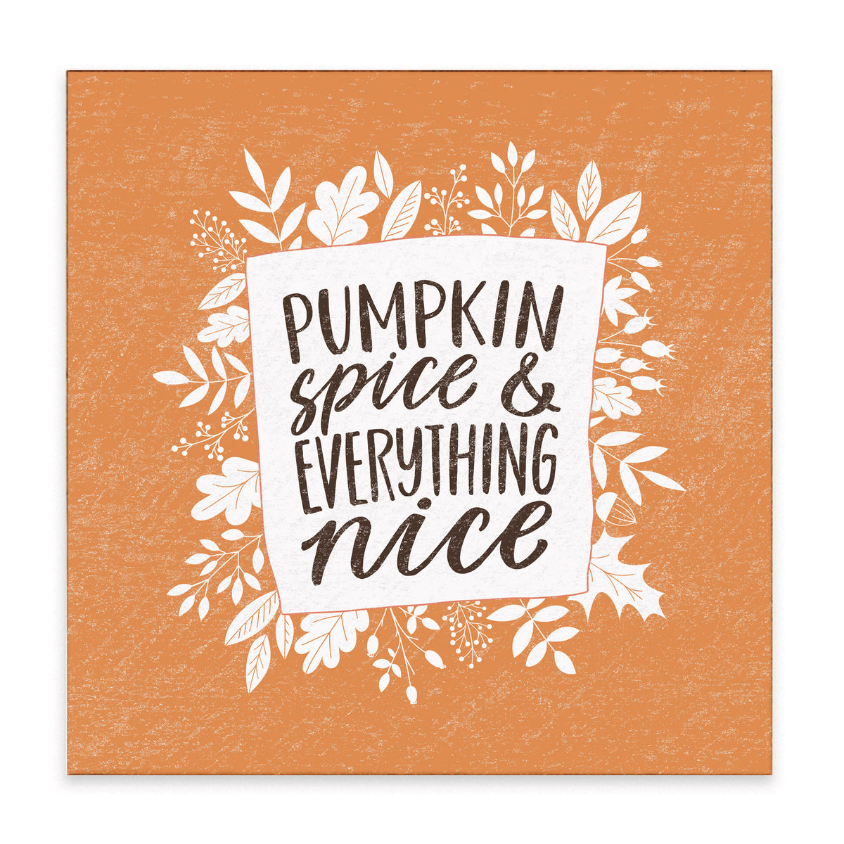 Pumpkin Spice & Everything Nice Block Sign
