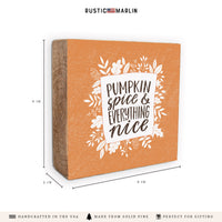 Pumpkin Spice & Everything Nice Block Sign