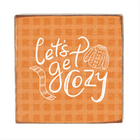 Let's Get Cozy Square Block Sign