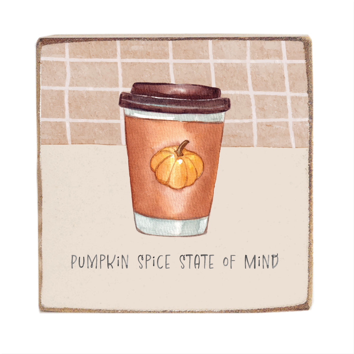 Pumpkin Spice State Of Mind Square Block Sign