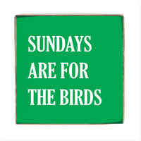 Philly Sundays Are For The Birds Block Sign