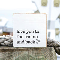 Love You To The Casino Block Sign