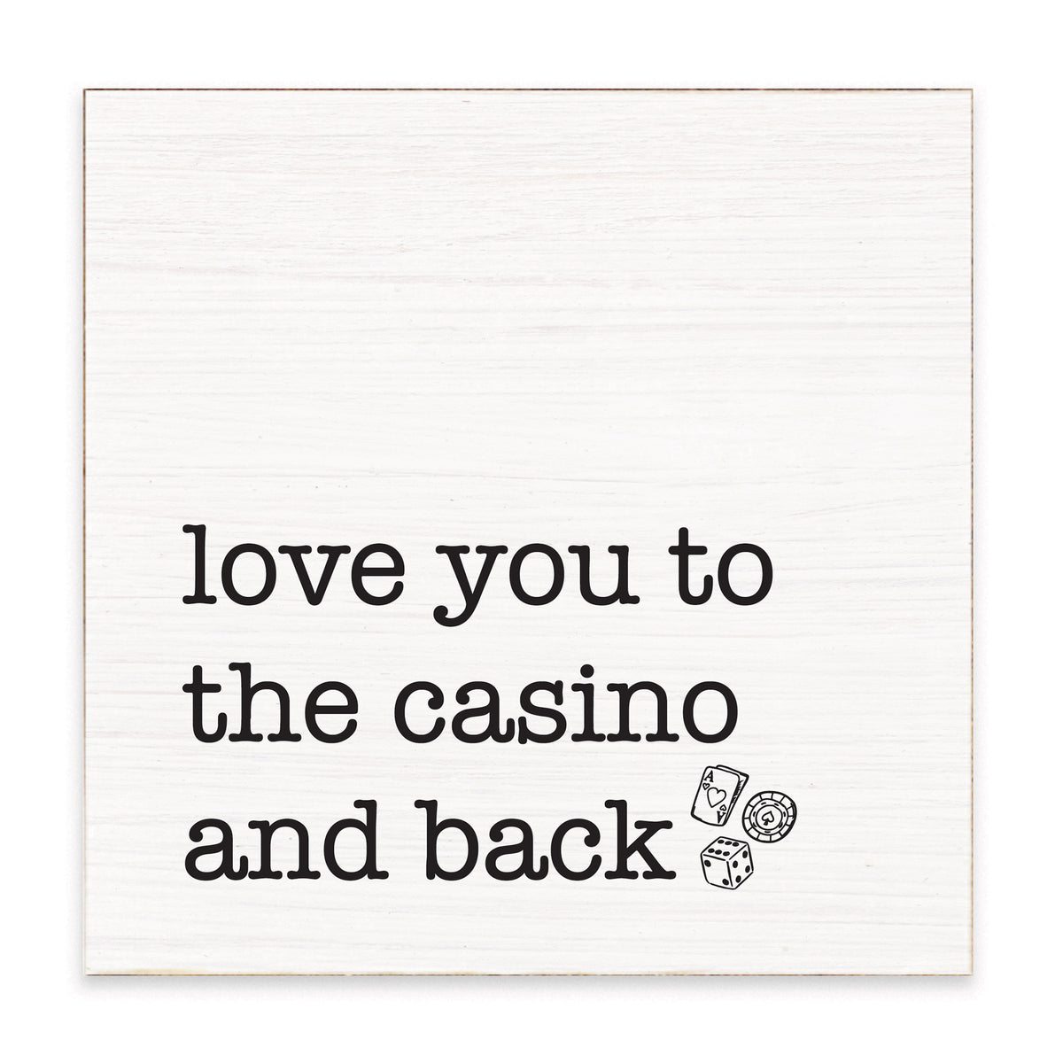 Love You To The Casino Block Sign