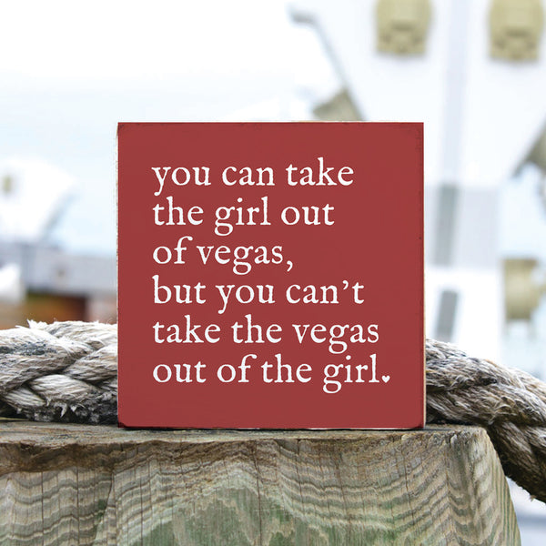 Can't Take The Girl Out Of Vegas Block Sign