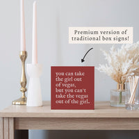 Can't Take The Girl Out Of Vegas Block Sign