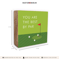 You Are The Best By Par Block Sign