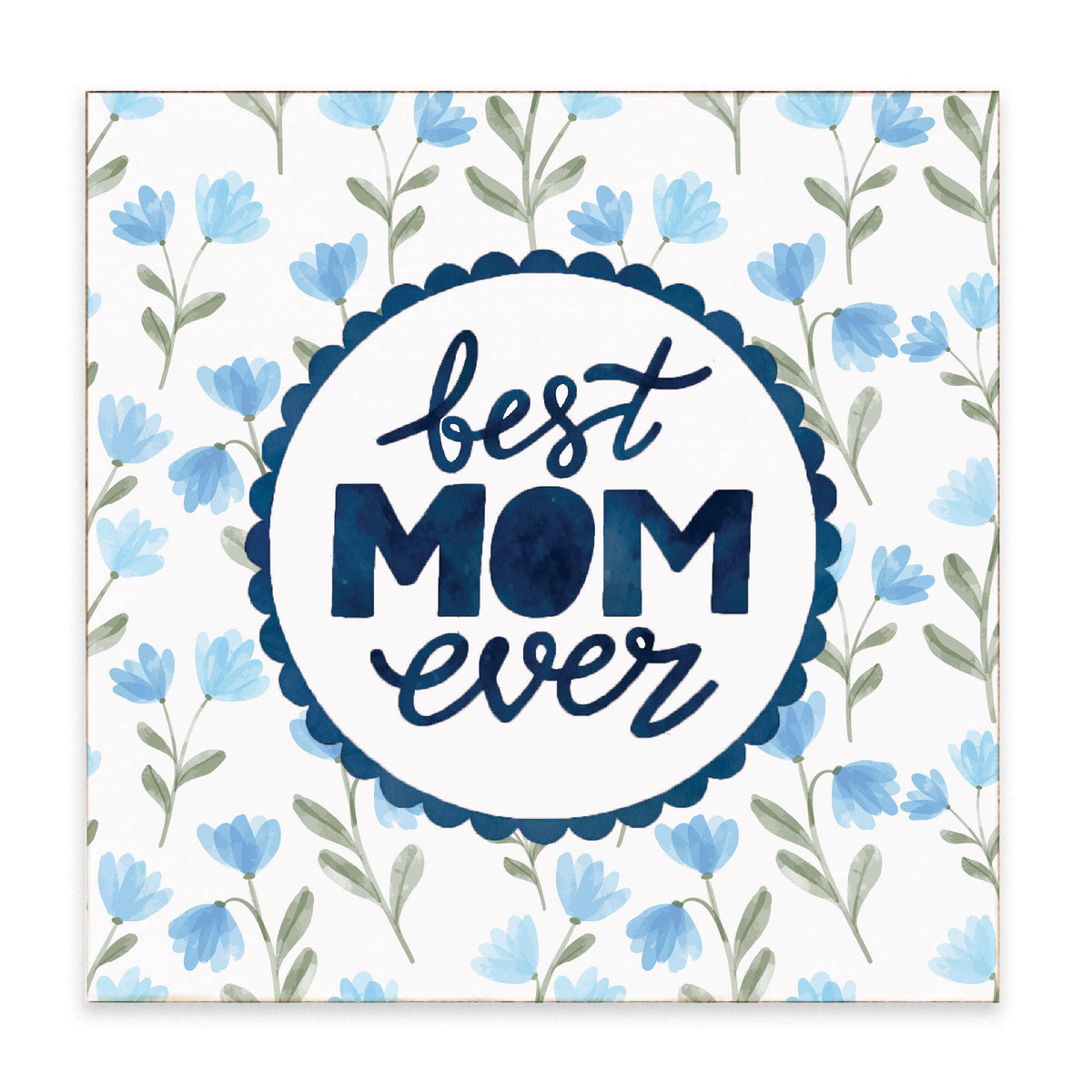 Best Mom Ever Block Sign