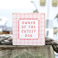 Owner Of The Cutest Dog Square Block Sign
