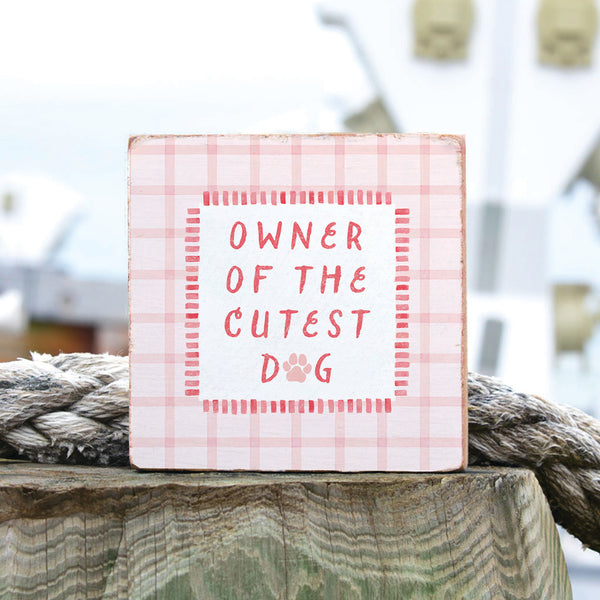 Owner Of The Cutest Dog Block Sign