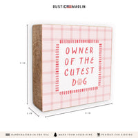 Owner Of The Cutest Dog Block Sign