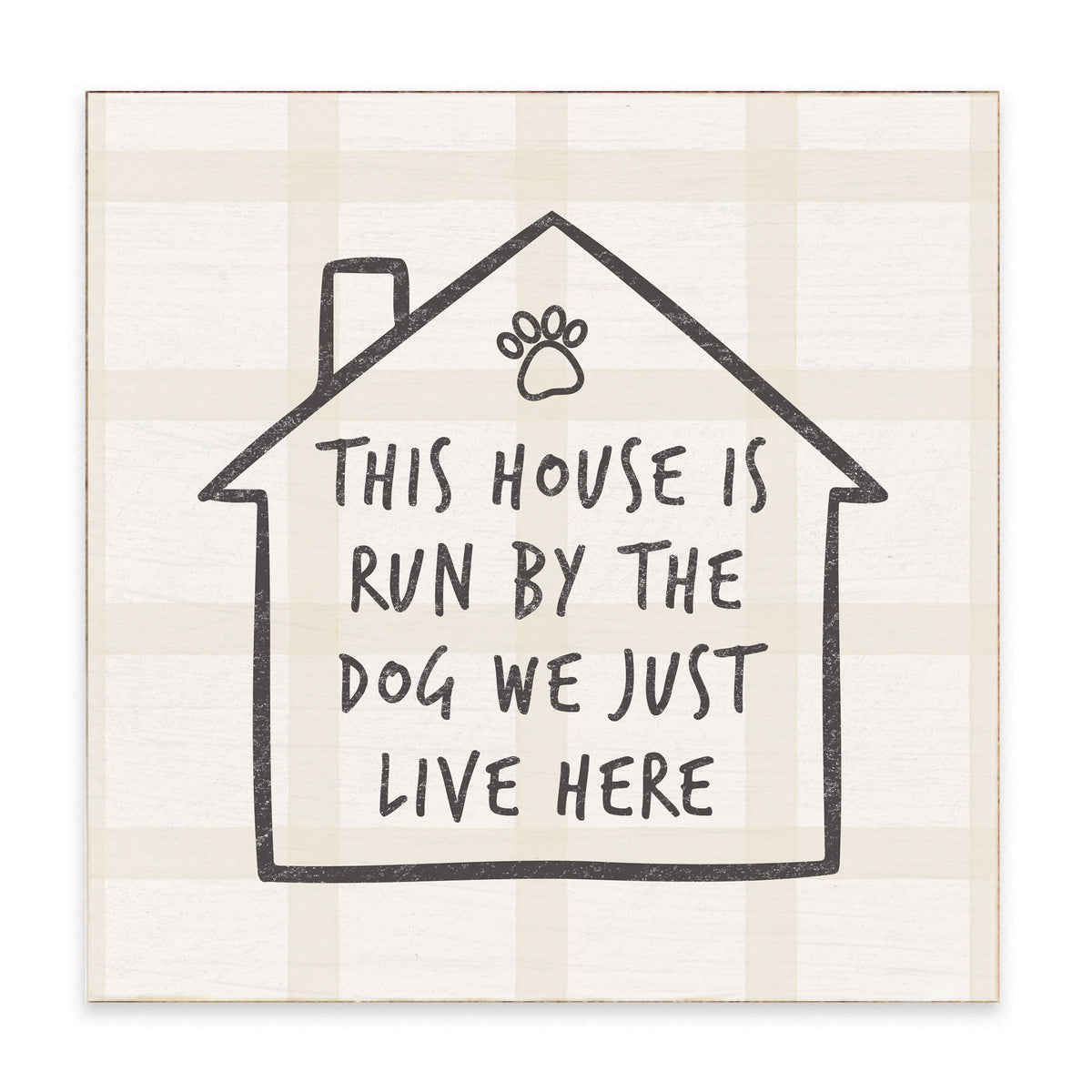 House Run By Dog Block Sign