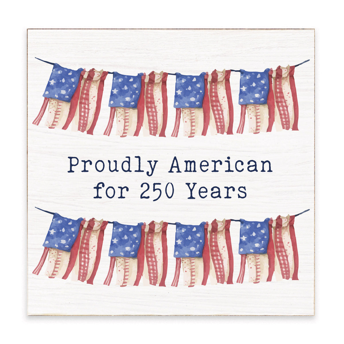 Proudly American For 250 Years Block Sign
